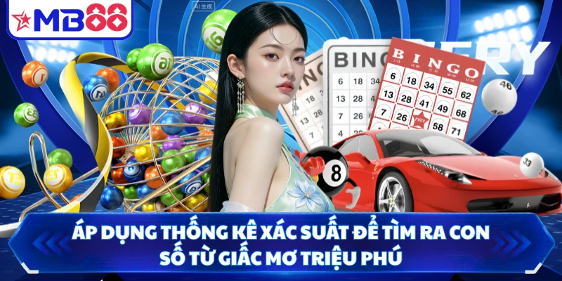 Áp dụng thống kê xác suất để tìm ra con số từ giấc mơ triệu phú
