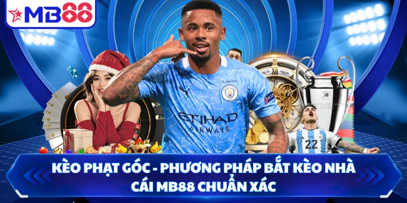 Kèo Phạt Góc - Phương Pháp Bắt Kèo Nhà Cái MB88 Chuẩn Xác
