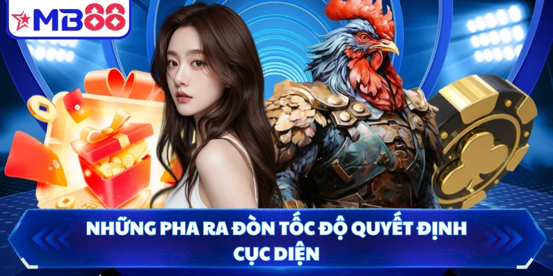 Những pha ra đòn tốc độ quyết định cục diện