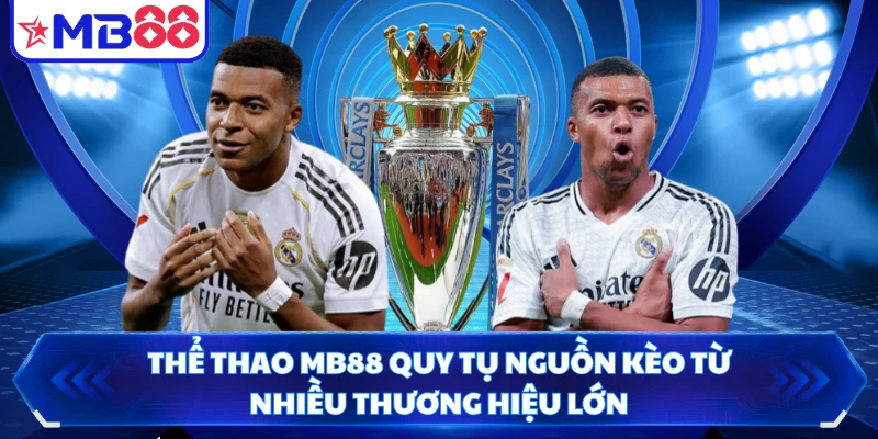 Thể thao MB88 quy tụ nguồn kèo từ nhiều thương hiệu lớn